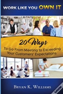 Capa do artigo Work Like You Own It! 20 Ways To Go From Meeting To Exceeding Your Customers' Expectations