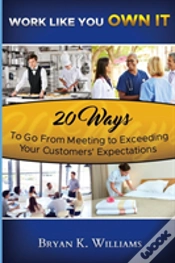 Capa do artigo Work Like You Own It! 20 Ways To Go From Meeting To Exceeding Your Customers