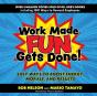 Work Made Fun Gets Done! - Preview