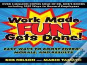 Work Made Fun Gets Done!