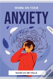 Work On Your Anxiety