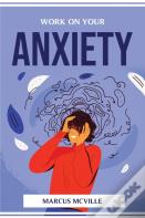 Work On Your Anxiety