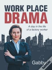 Work Place Drama