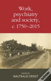 Capa do artigo Work, Psychiatry And Society, C. 1750â€“2015