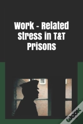 Work Related Stress In T T Prisons: Stre