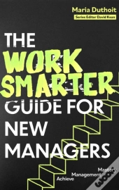 Work Smarter Guide For New Managers