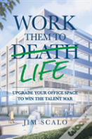 Work Them To Life