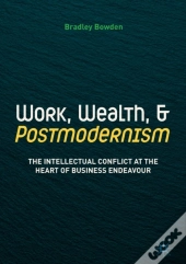 Work, Wealth, And Postmodernism