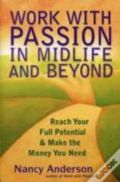 Work With Passion In Midlife And Beyond