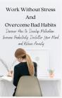 Work Without Stress And Overcome Bad Habits - Preview