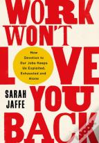 Work Won'T Love You Back