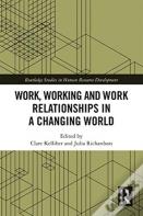 Work, Working And Work Relationships In A Changing World