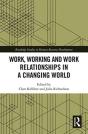 Work, Working And Work Relationships In A Changing World - Preview
