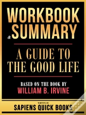 Capa do artigo Workbook & Summary - A Guide To The Good Life - Based On The Book By William B. Irvine