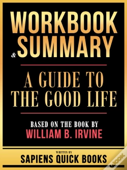 Capa do artigo Workbook & Summary - A Guide To The Good Life - Based On The Book By William B. Irvine