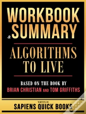 Capa do artigo Workbook & Summary - Algorithms To Live - Based On The Book By Brian Christian And Tom Griffiths