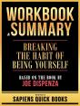Workbook & Summary - Breaking The Habit Of Being Yourself - Based On The Book By Joe Dispenza - Preview