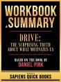 Workbook & Summary - Drive - The Surprising Truth About What Motivates Us - Based On The Book By Daniel Pink - Preview
