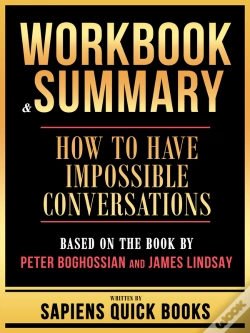 Capa do artigo Workbook & Summary - How To Have Impossible Conversations - Based On The Book By Peter Boghossian And James Lindsay