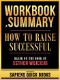 Workbook & Summary - How To Raise Successful - Based On The Book By Esther Wojcicki - Preview