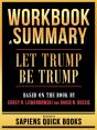 Workbook & Summary - Let Trump Be Trump - Based On The Book By Corey R. Lewandowski And David N. Bossie - Preview