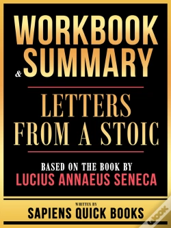 Capa do artigo Workbook & Summary - Letters From A Stoic - Based On The Book By Lucius Annaeus Seneca