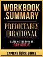 Workbook & Summary - Predictably Irrational - Based On The Book By Dan Ariely - Preview