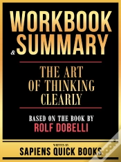 Capa do artigo Workbook & Summary - The Art Of Thinking Clearly - Based On The Book By Rolf Dobelli