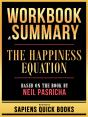Workbook & Summary - The Happiness Equation - Based On The Book By Neil Pasricha - Preview