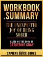 Workbook & Summary - The Unexpected Joy Of Being Sober - Based On The Book By Catherine Gray - Preview