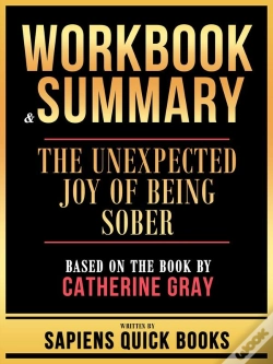 Capa do artigo Workbook & Summary - The Unexpected Joy Of Being Sober - Based On The Book By Catherine Gray