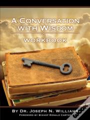Workbook For A Conversation With Wisdom