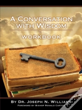 Workbook For A Conversation With Wisdom