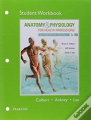 Workbook For Anatomy & Physiology For Health Professions