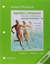 Workbook For Anatomy & Physiology For Health Professions