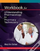 Workbook For Understanding Pharmacology For Pharmacy Technicians