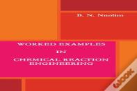Worked Examples In Chemical Reaction Engineering