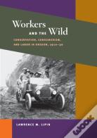 Workers And The Wild