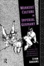 Workers' Culture In Imperial Germany - Preview