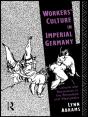 Workers' Culture In Imperial Germany - Preview