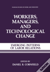 Workers, Managers, And Technological Change