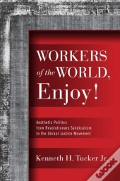 Workers Of The World, Enjoy!