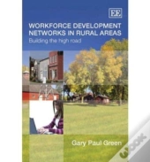 Workforce Development Networks In Rural Areas - Building The High Road
