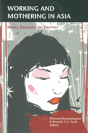 Working And Mothering In Asia - Preview