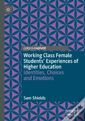 Working Class Female Students' Experiences Of Higher Education