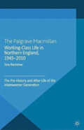 Working-Class Life In Northern England, 1945-2010