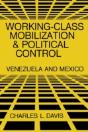 Working-Class Mobilization And Political Control: Venezuela And Mexico - Preview