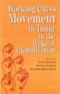 Working Class Movement In India In The Wake Of Globalization - Preview
