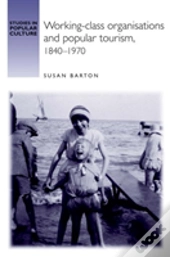 Working-Class Organisations And Popular Tourism, 1840â€“1970