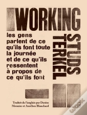 Working : Histoires Orales Du Travail Aux Etats-Unis
